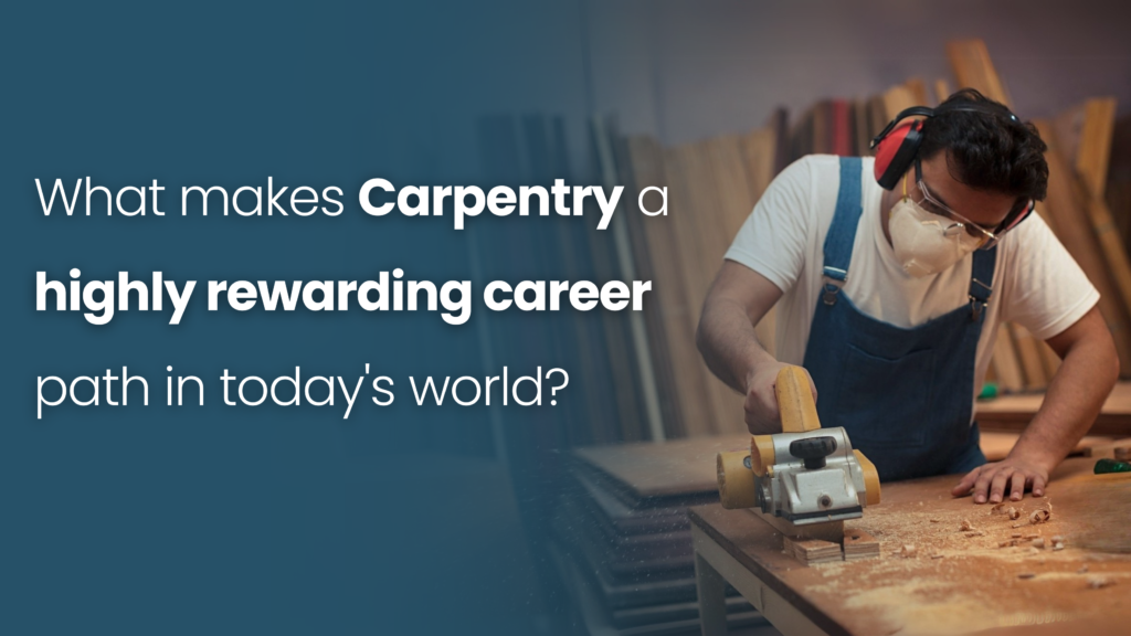 Skilled carpenters, carpentry, carpentry career